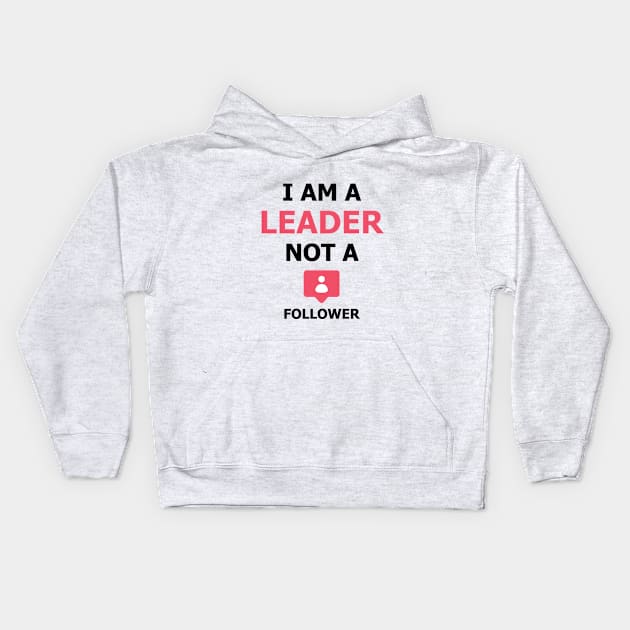 I am a Leader not a Follower Kids Hoodie by Simple Happy Art